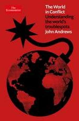 The World in Conflict: Understanding the World's Troublespots de John Andrews