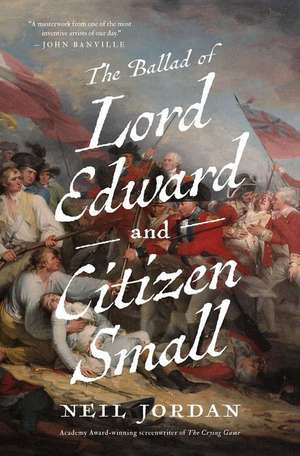 The Ballad of Lord Edward and Citizen Small de Neil Jordan