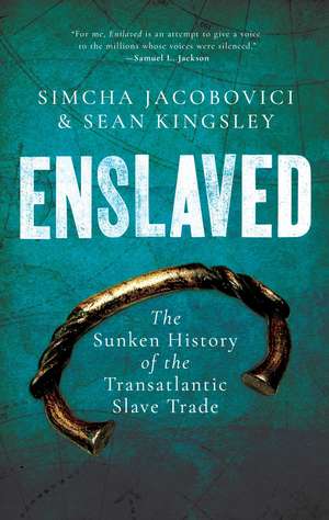 Enslaved: The Sunken History of the Transatlantic Slave Trade de Sean Kingsley