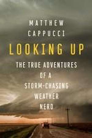 Looking Up de Matthew Cappucci