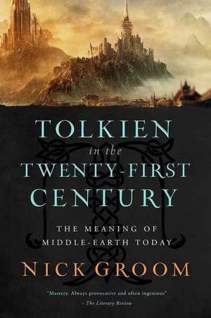 Tolkien in the Twenty-First Century de Nick Groom