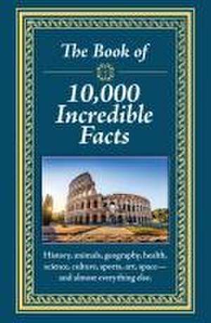 The Book of 10,000 Incredible Facts de Publications International Ltd