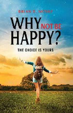 Why Not be Happy? de Brian D. Mosby