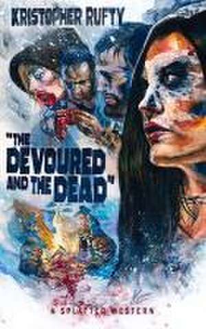 The Devoured and the Dead de Kristopher Rufty