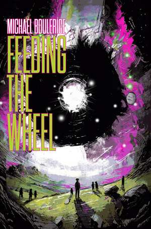 Feeding The Wheel de Michael Boulerice