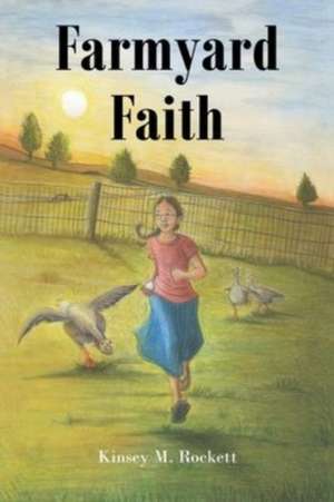 Farmyard Faith de Kinsey M. Rockett
