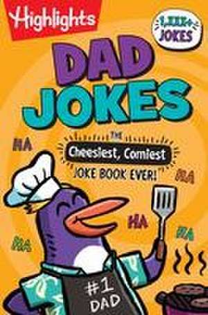 Dad Jokes: The Cheesiest, Corniest Joke Book Ever! de . Highlights