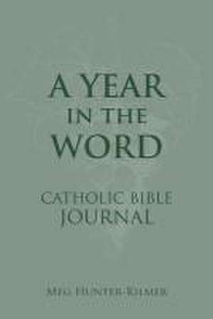 A Year in the Word Catholic Bible Journal de Meg Hunter-Kilmer