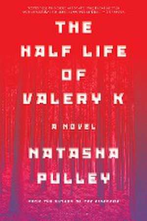 The Half Life of Valery K de Natasha Pulley