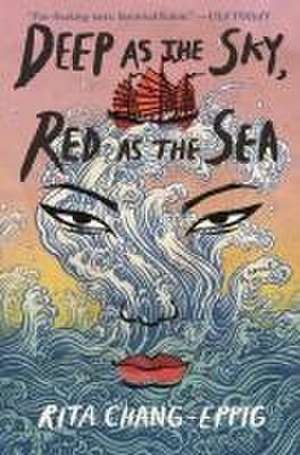 Deep as the Sky, Red as the Sea de Rita Chang-Eppig