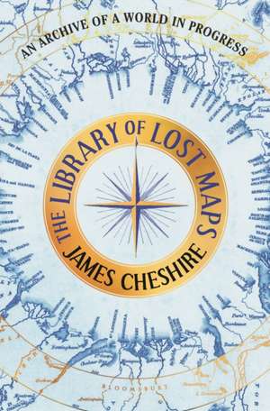 The Library of Lost Maps de James Cheshire