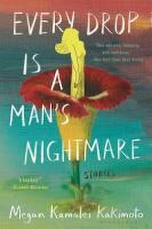 Every Drop Is a Man's Nightmare de Megan Kamalei Kakimoto