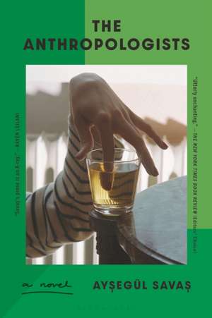 The Anthropologists de Aysegül Savas