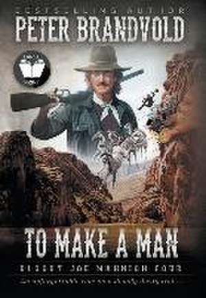 To Make A Man de Peter Brandvold