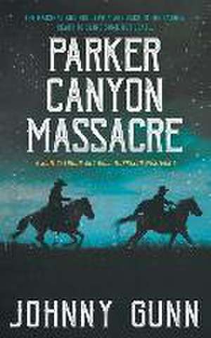 Parker Canyon Massacre de Johnny Gunn