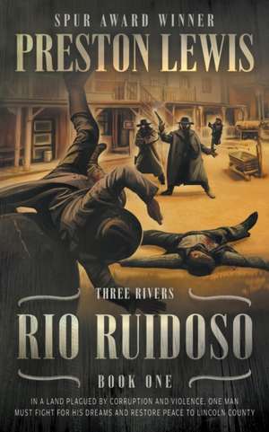 Rio Ruidoso: Three Rivers Book One: Historical Western Series de Preston Lewis