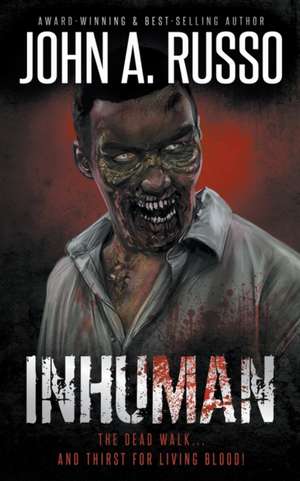 Inhuman: A Tale of Zombie Horror de John A. Russo