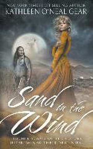 Sand in the Wind: A Western Romance de Kathleen O'Neal Gear