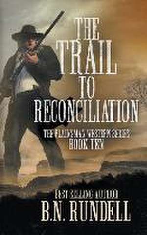 The Trail to Reconciliation de B N Rundell