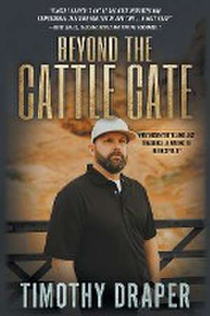 Beyond the Cattle Gate de Timothy Draper