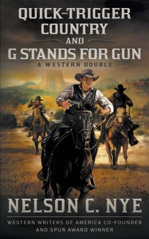 Quick-trigger Country and G Stands for Gun: A Western Double de Nelson C. Nye