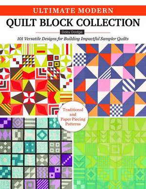 Ultimate Modern Quilt Block Collection de Daisy Dodge