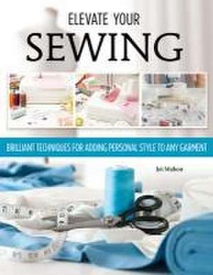 Sewing Clothes - Elevate Your Sewing Skills de Joi Mahon