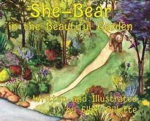 She-Bear in the Beautiful Garden de Ellen Gillette