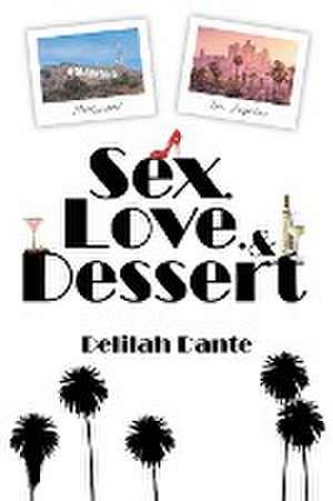 Sex, Love, and Dessert de Delilah Dante