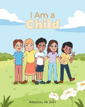 I Am a Child de Aissatou M. Bah