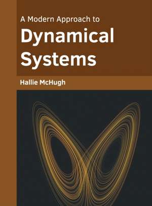 A Modern Approach to Dynamical Systems de Hallie McHugh