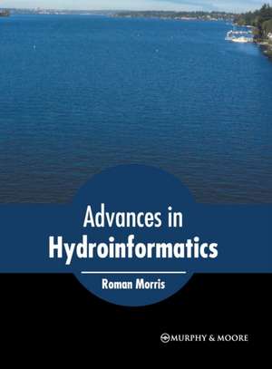 Advances in Hydroinformatics de Roman Morris