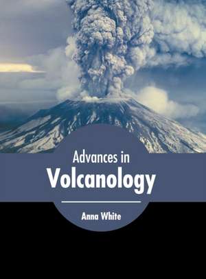 Advances in Volcanology de Anna White