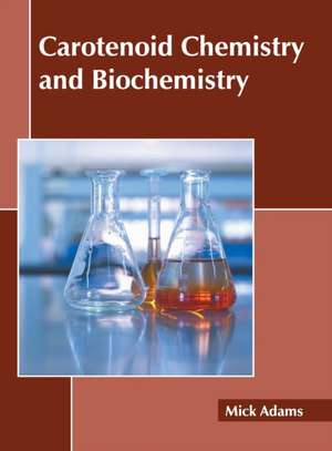 Carotenoid Chemistry and Biochemistry de Mick Adams