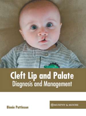 Cleft Lip and Palate: Diagnosis and Management de Binnie Pattinson