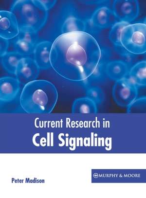 Current Research in Cell Signaling de Peter Madison