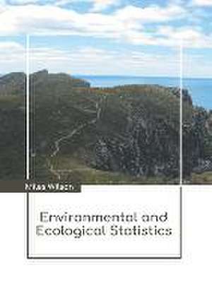 Environmental and Ecological Statistics de Miles Wilson