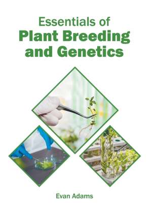 Essentials of Plant Breeding and Genetics de Evan Adams