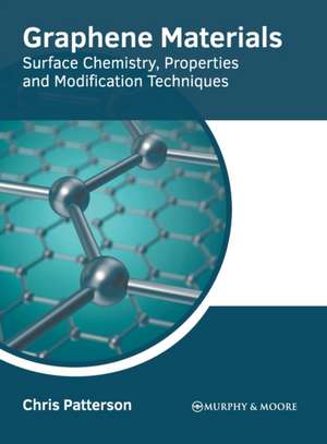 Graphene Materials: Surface Chemistry, Properties and Modification Techniques de Chris Patterson