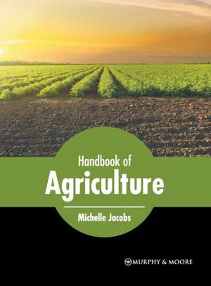 Handbook of Agriculture de Michelle Jacobs