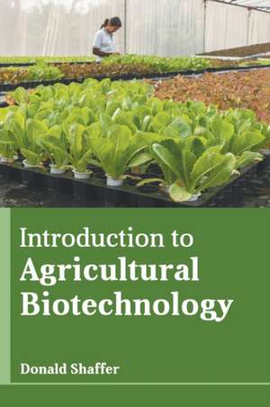 Introduction to Agricultural Biotechnology de Donald Shaffer