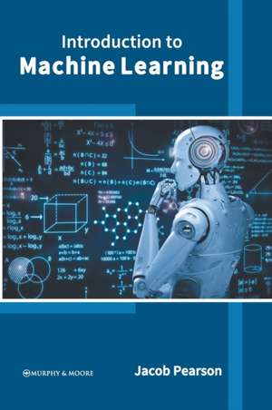 Introduction to Machine Learning de Jacob Pearson