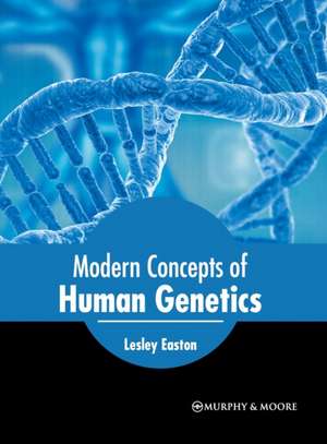 Modern Concepts of Human Genetics de Lesley Easton