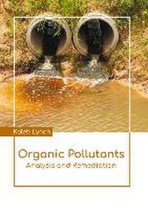 Organic Pollutants: Analysis and Remediation de Kaleb Lynch