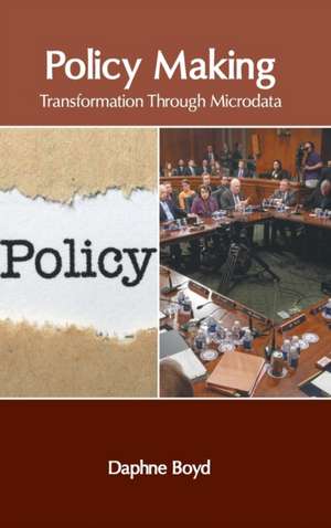 Policy Making: Transformation Through Microdata de Daphne Boyd