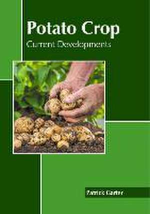 Potato Crop: Current Developments de Patrick Garter