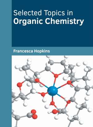 Selected Topics in Organic Chemistry de Francesca Hopkins