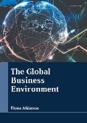 The Global Business Environment de Fiona Atkinson