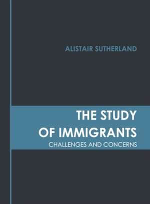 The Study of Immigrants: Challenges and Concerns de Alistair Sutherland