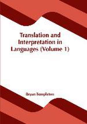 Translation and Interpretation in Languages (Volume 1) de Bryan Templeton